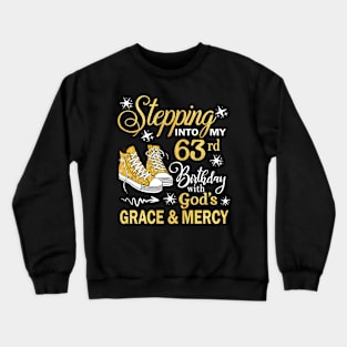 Stepping Into My 63rd Birthday With God's Grace & Mercy Bday Crewneck Sweatshirt